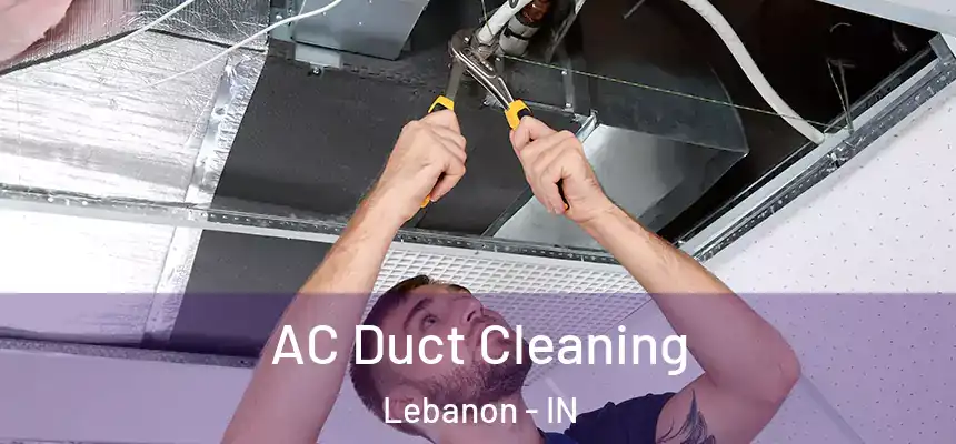  AC Duct Cleaning Lebanon - IN