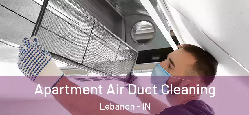  Apartment Air Duct Cleaning Lebanon - IN