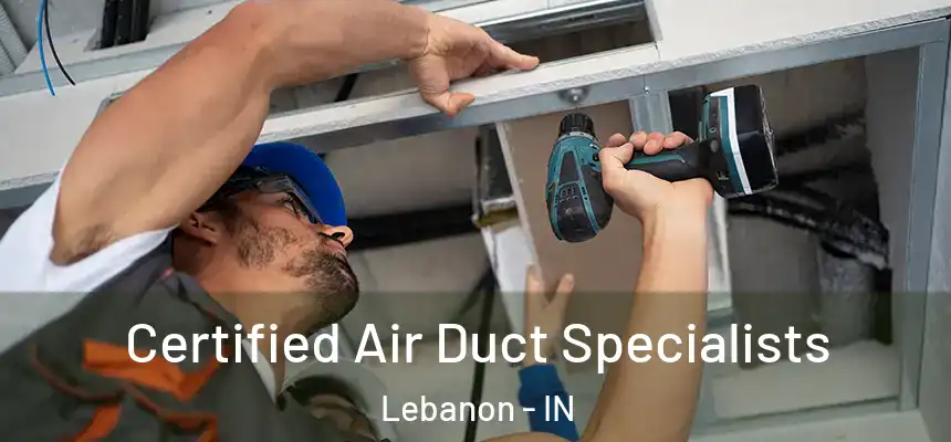  Certified Air Duct Specialists Lebanon - IN