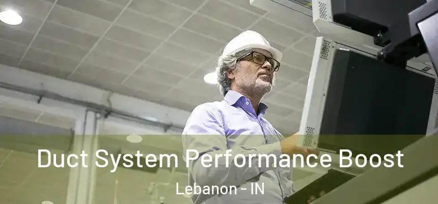  Duct System Performance Boost Lebanon - IN
