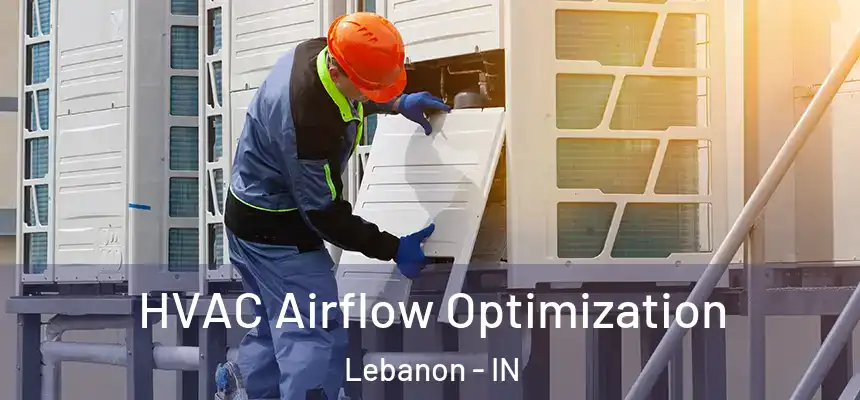  HVAC Airflow Optimization Lebanon - IN