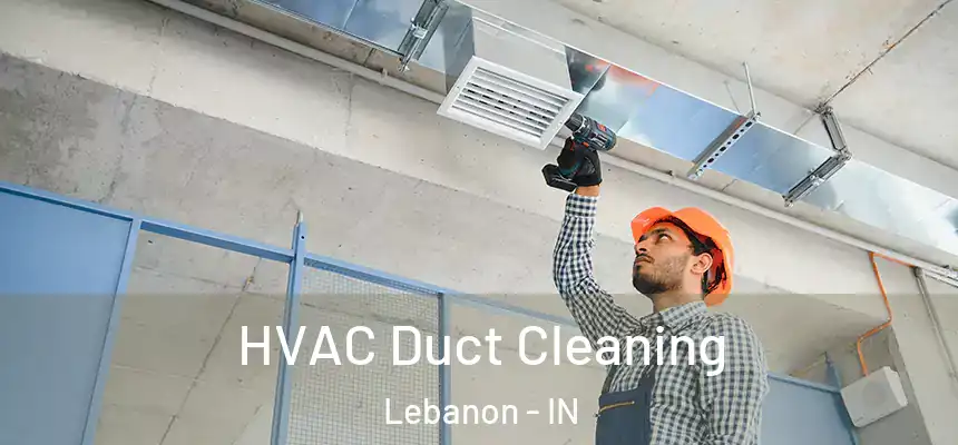  HVAC Duct Cleaning Lebanon - IN