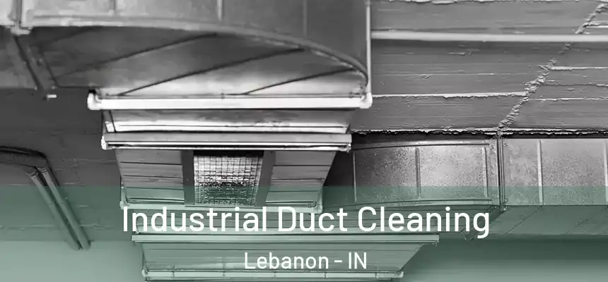  Industrial Duct Cleaning Lebanon - IN