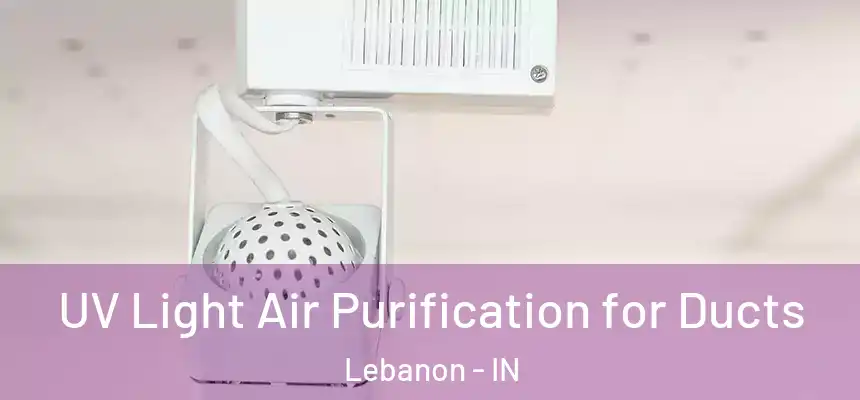  UV Light Air Purification for Ducts Lebanon - IN